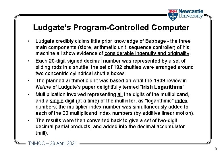 Ludgate’s Program-Controlled Computer • • • Ludgate credibly claims little prior knowledge of Babbage