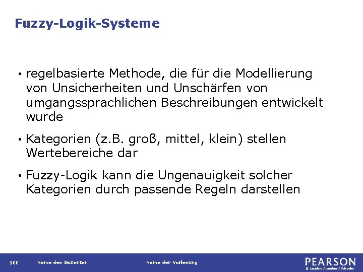 Fuzzy-Logik-Systeme • regelbasierte Methode, die für die Modellierung von Unsicherheiten und Unschärfen von umgangssprachlichen