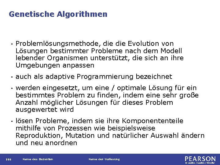 Genetische Algorithmen • Problemlösungsmethode, die Evolution von Lösungen bestimmter Probleme nach dem Modell lebender