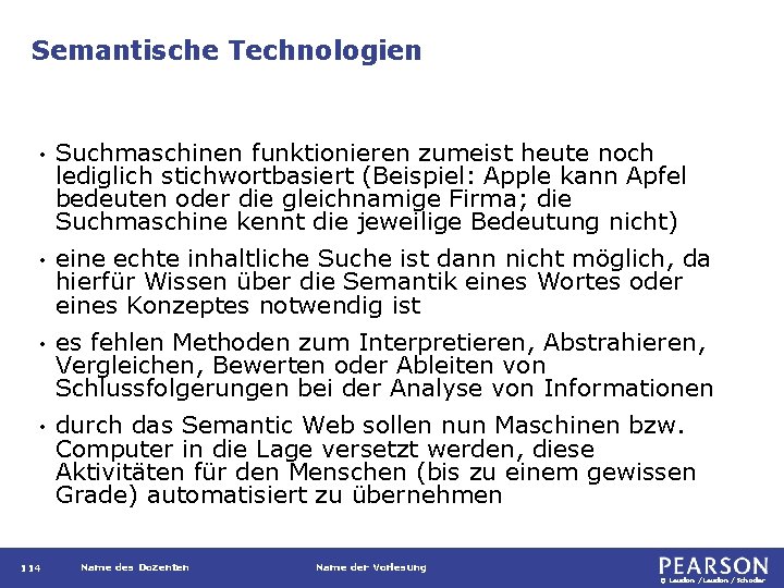 Semantische Technologien • Suchmaschinen funktionieren zumeist heute noch lediglich stichwortbasiert (Beispiel: Apple kann Apfel