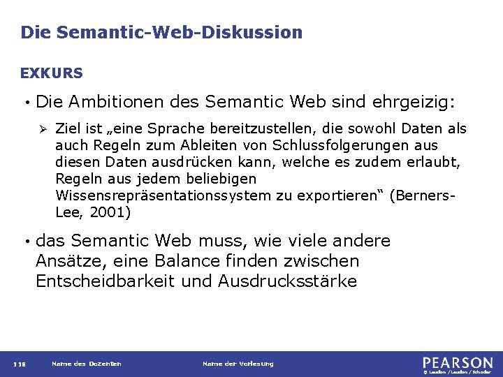 Die Semantic-Web-Diskussion EXKURS • Die Ambitionen des Semantic Web sind ehrgeizig: Ø • 118