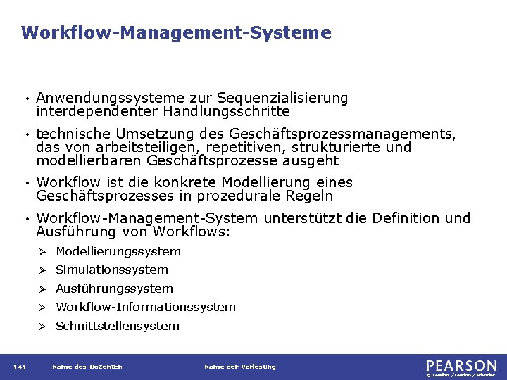 Workflow-Management-Systeme • Anwendungssysteme zur Sequenzialisierung interdependenter Handlungsschritte • technische Umsetzung des Geschäftsprozessmanagements, das von