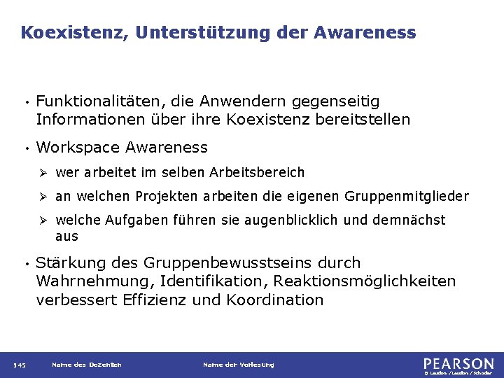 Koexistenz, Unterstützung der Awareness • Funktionalitäten, die Anwendern gegenseitig Informationen über ihre Koexistenz bereitstellen