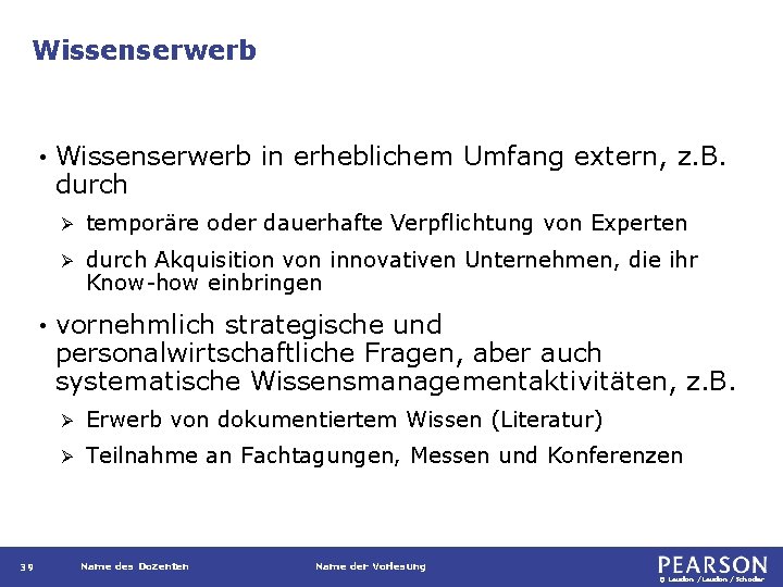 Wissenserwerb • • 39 Wissenserwerb in erheblichem Umfang extern, z. B. durch Ø temporäre