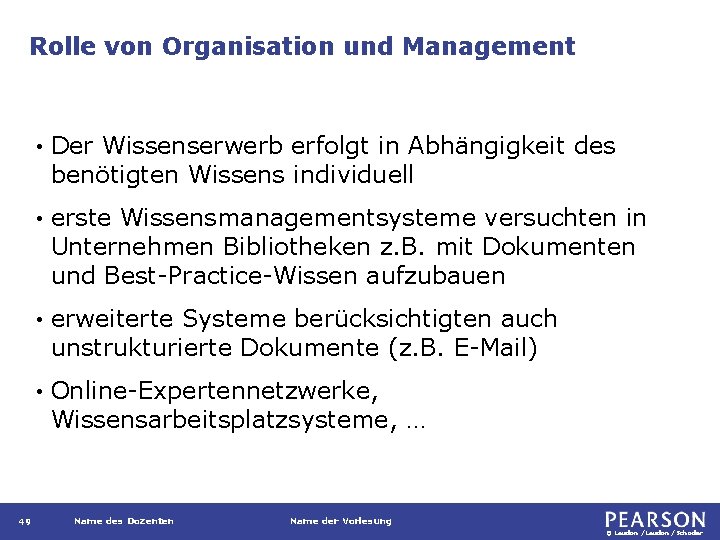 Rolle von Organisation und Management 49 • Der Wissenserwerb erfolgt in Abhängigkeit des benötigten