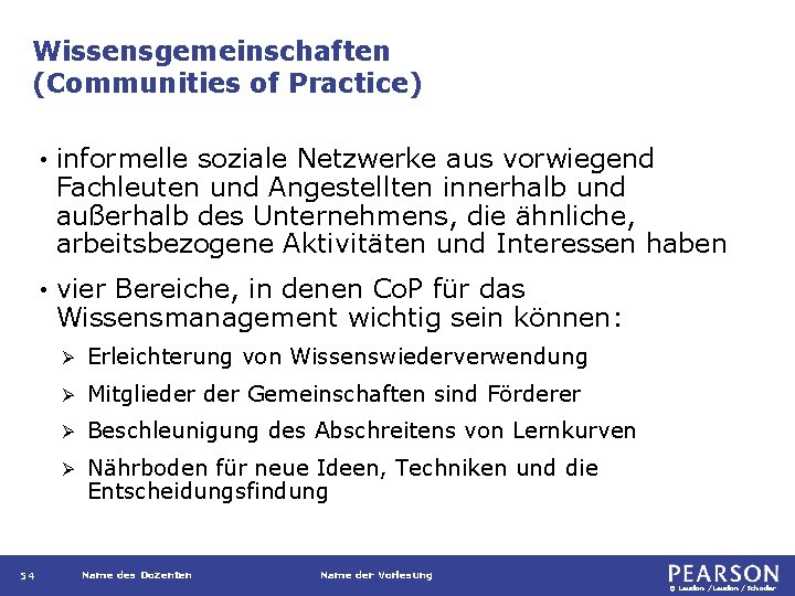 Wissensgemeinschaften (Communities of Practice) 54 • informelle soziale Netzwerke aus vorwiegend Fachleuten und Angestellten