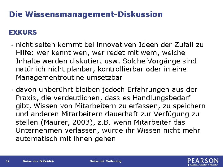 Die Wissensmanagement-Diskussion EXKURS 56 • nicht selten kommt bei innovativen Ideen der Zufall zu