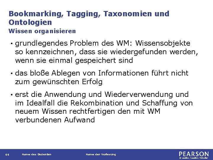 Bookmarking, Tagging, Taxonomien und Ontologien Wissen organisieren 66 • grundlegendes Problem des WM: Wissensobjekte