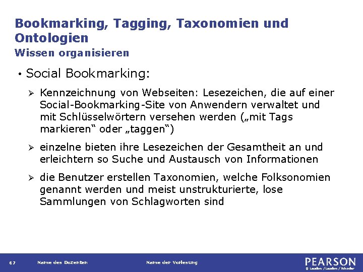 Bookmarking, Tagging, Taxonomien und Ontologien Wissen organisieren • 67 Social Bookmarking: Ø Kennzeichnung von