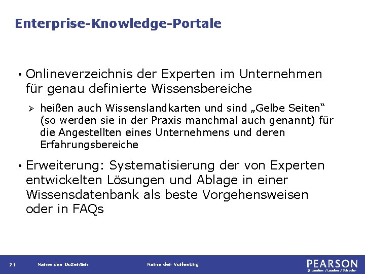 Enterprise-Knowledge-Portale • Onlineverzeichnis der Experten im Unternehmen für genau definierte Wissensbereiche Ø • 71