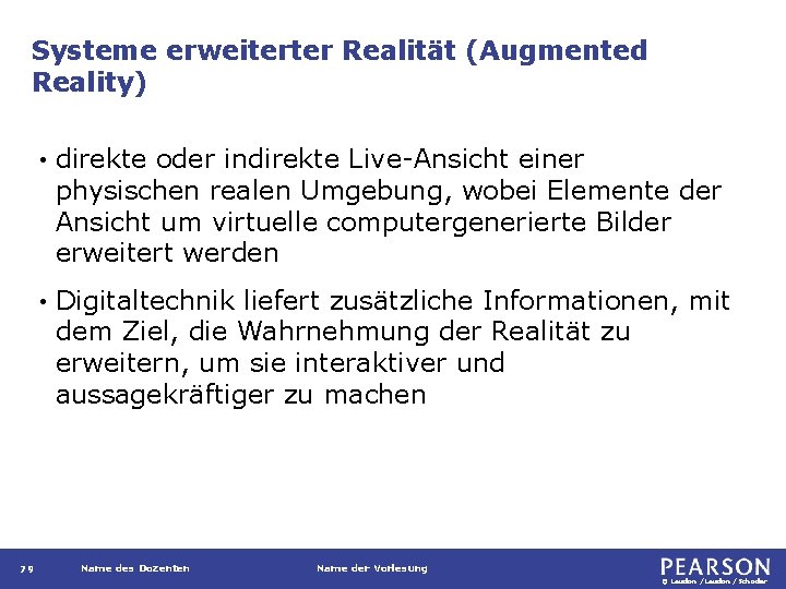 Systeme erweiterter Realität (Augmented Reality) 79 • direkte oder indirekte Live-Ansicht einer physischen realen