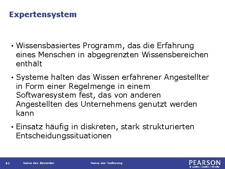 Expertensystem 85 • Wissensbasiertes Programm, das die Erfahrung eines Menschen in abgegrenzten Wissensbereichen enthält