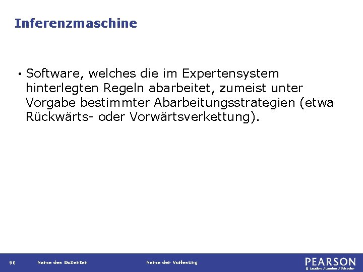 Inferenzmaschine • 90 Software, welches die im Expertensystem hinterlegten Regeln abarbeitet, zumeist unter Vorgabe