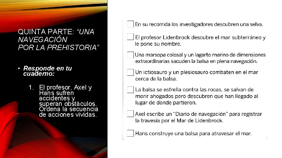 QUINTA PARTE: “UNA NAVEGACIÓN POR LA PREHISTORIA” • Responde en tu cuaderno: 1. El