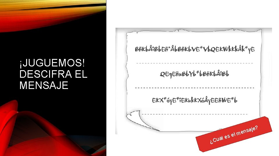 ¡JUGUEMOS! DESCIFRA EL MENSAJE ¿C s uál e el e? saj n e m