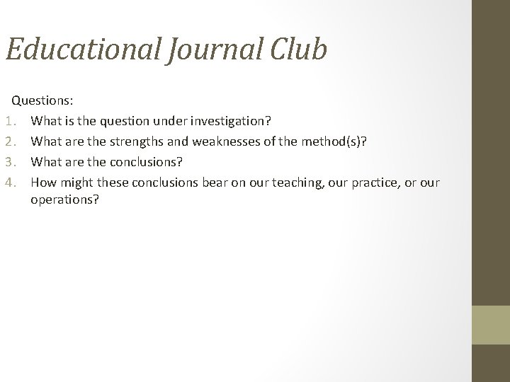 Educational Journal Club Questions: 1. What is the question under investigation? 2. What are