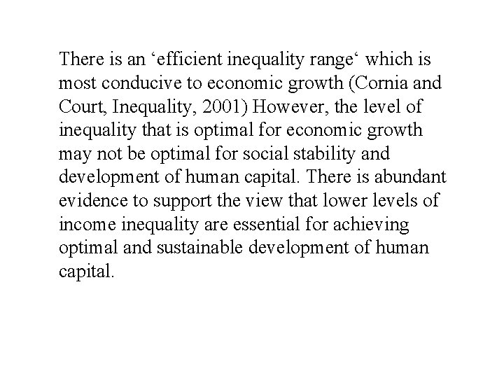 There is an ‘efficient inequality range‘ which is most conducive to economic growth (Cornia