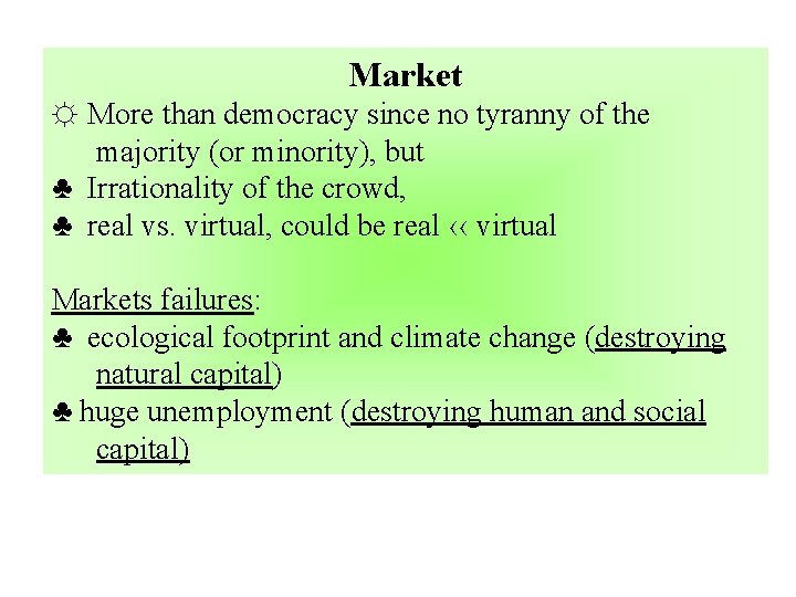 Market ☼ More than democracy since no tyranny of the majority (or minority), but