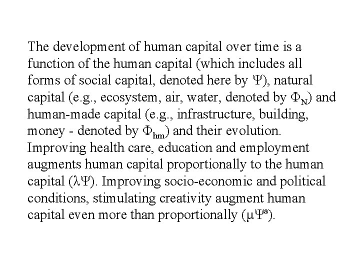 The development of human capital over time is a function of the human capital
