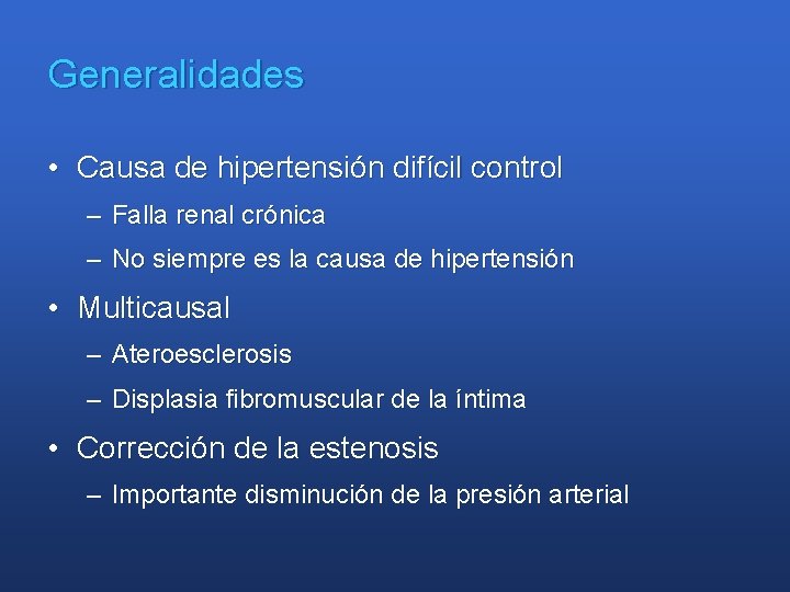 Generalidades • Causa de hipertensión difícil control – Falla renal crónica – No siempre