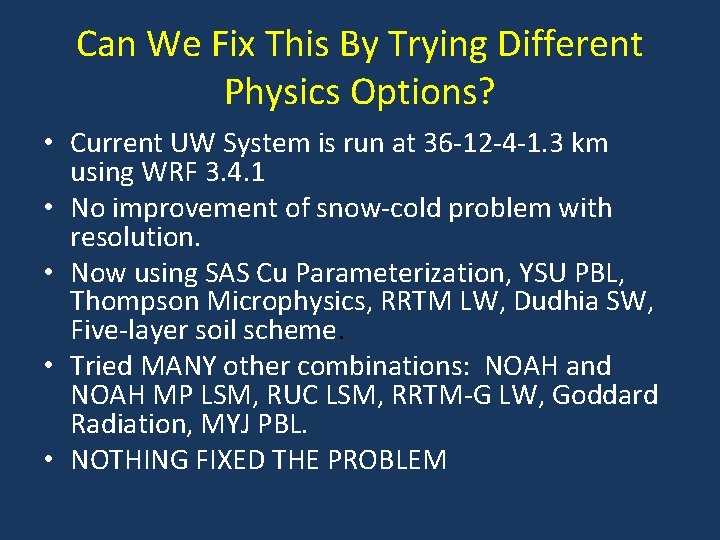 Can We Fix This By Trying Different Physics Options? • Current UW System is