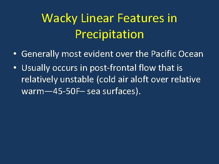 Wacky Linear Features in Precipitation • Generally most evident over the Pacific Ocean •