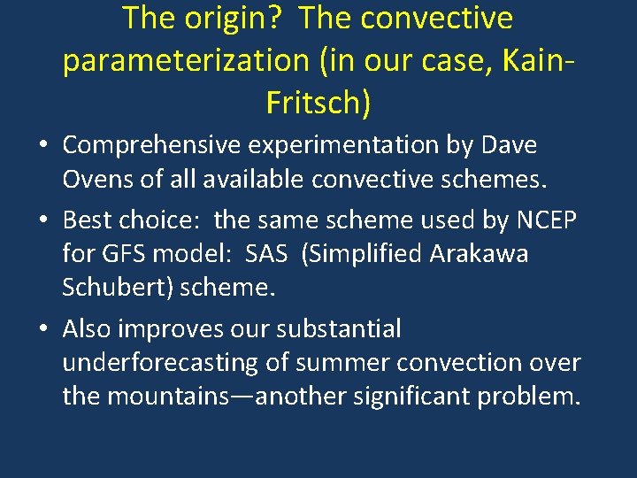 The origin? The convective parameterization (in our case, Kain. Fritsch) • Comprehensive experimentation by