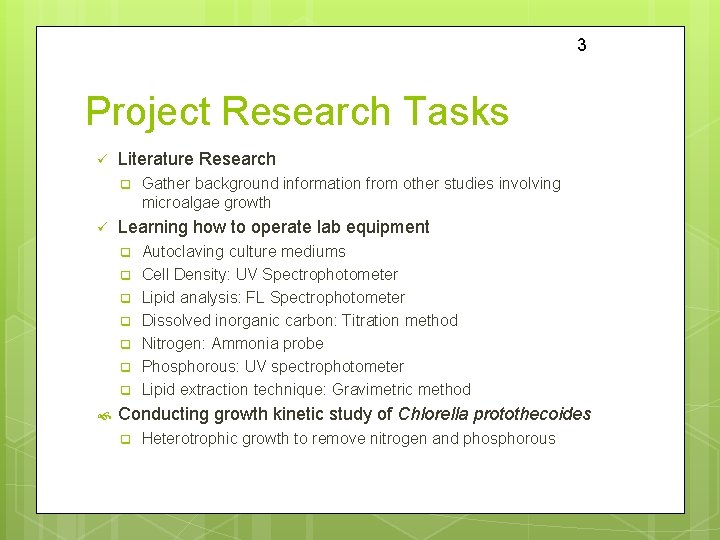 3 Project Research Tasks ü Literature Research q ü Learning how to operate lab