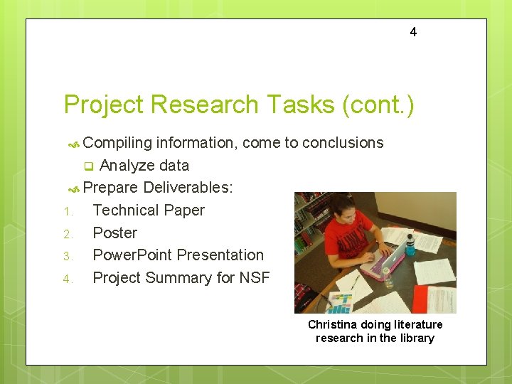 4 Project Research Tasks (cont. ) Compiling information, come to conclusions q Analyze data