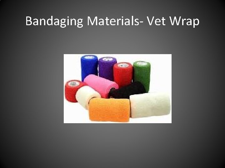 Bandaging Materials- Vet Wrap 