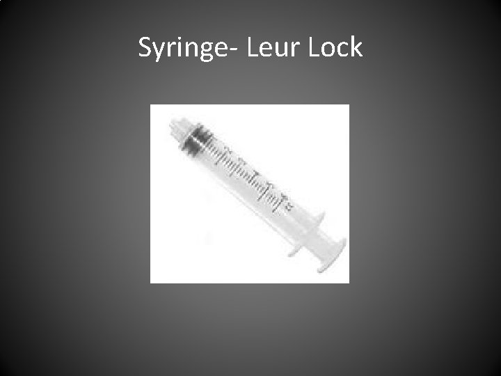Syringe- Leur Lock 