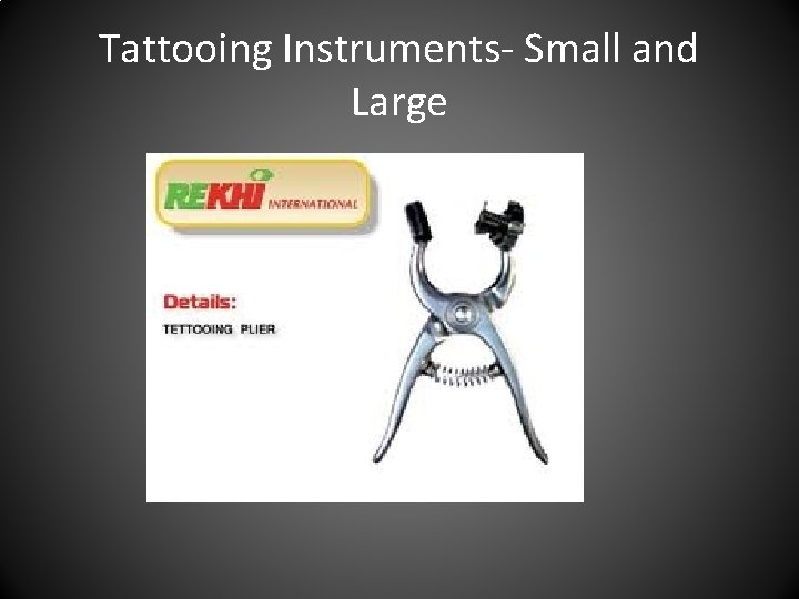 Tattooing Instruments- Small and Large 