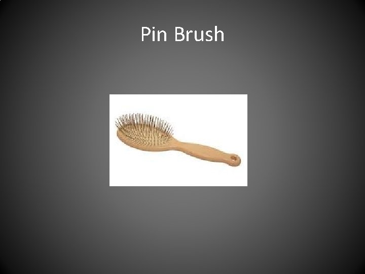 Pin Brush 