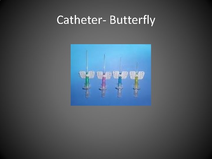 Catheter- Butterfly 