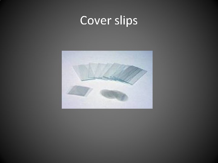 Cover slips 