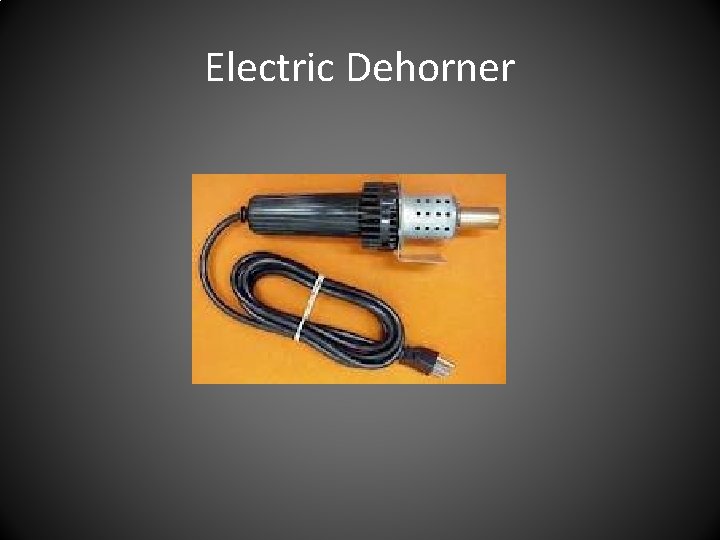 Electric Dehorner 