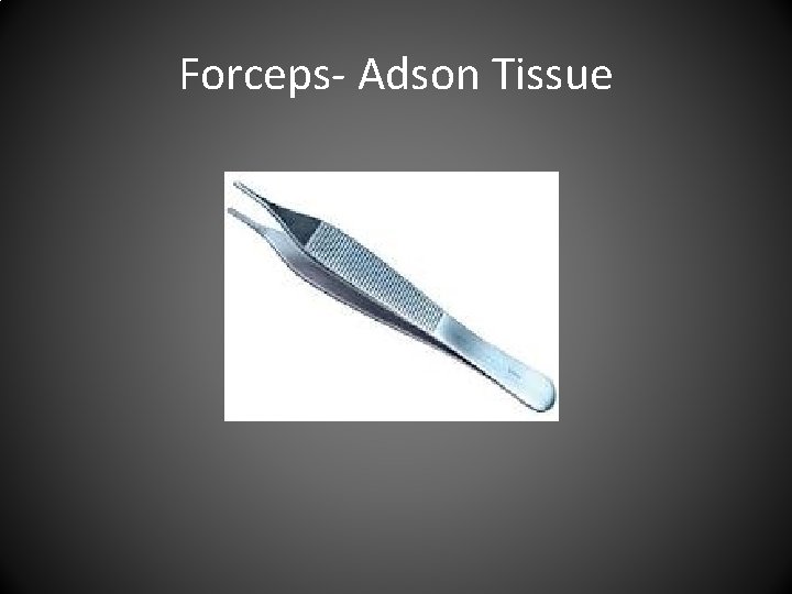 Forceps- Adson Tissue 