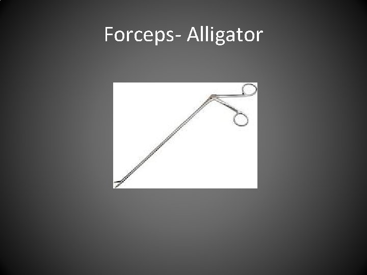 Forceps- Alligator 
