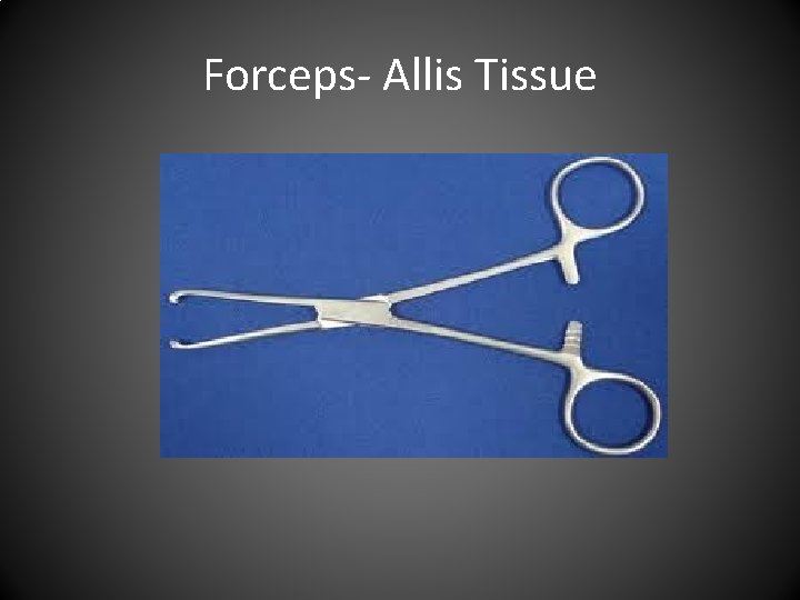 Forceps- Allis Tissue 