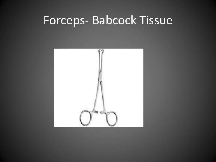 Forceps- Babcock Tissue 