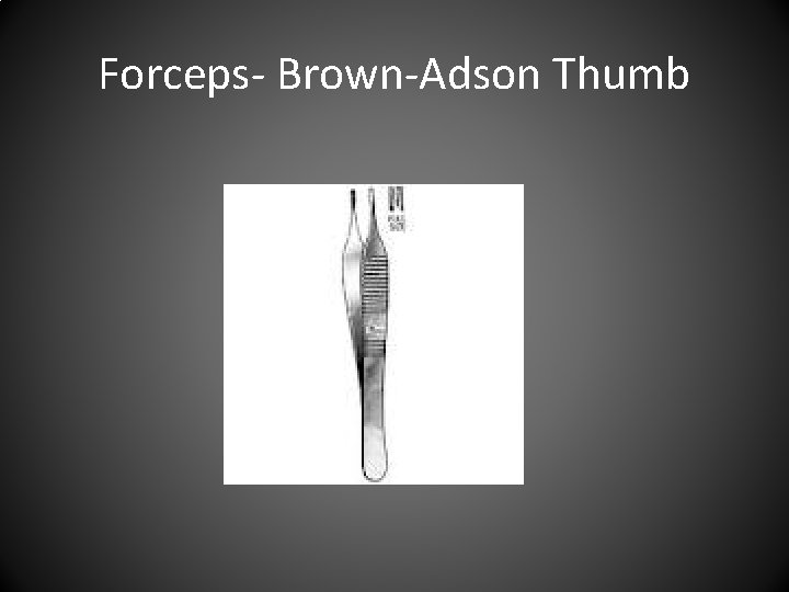 Forceps- Brown-Adson Thumb 