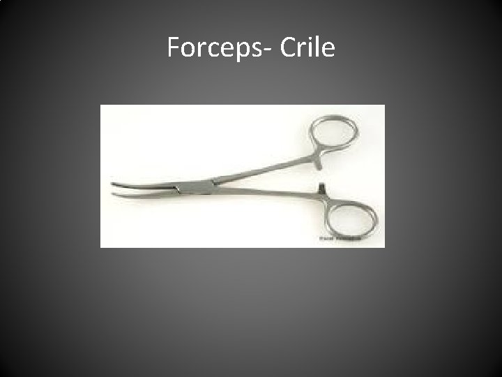Forceps- Crile 