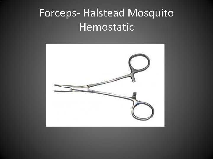 Forceps- Halstead Mosquito Hemostatic 