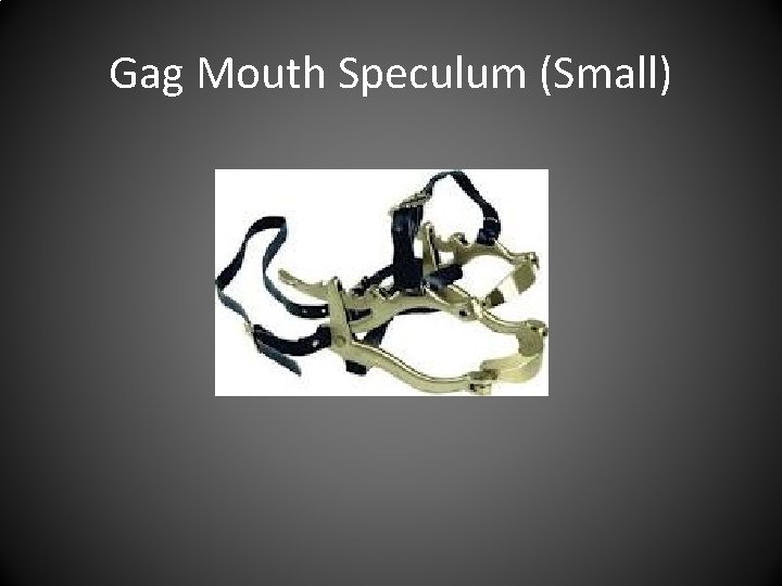 Gag Mouth Speculum (Small) 