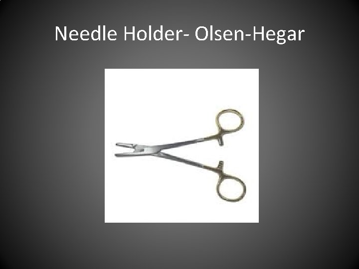 Needle Holder- Olsen-Hegar 
