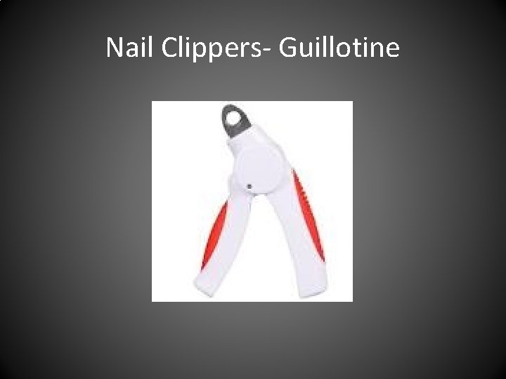 Nail Clippers- Guillotine 