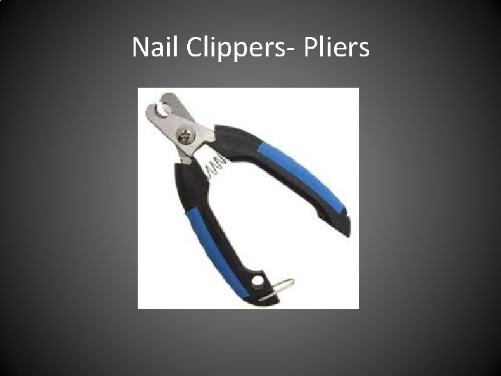 Nail Clippers- Pliers 