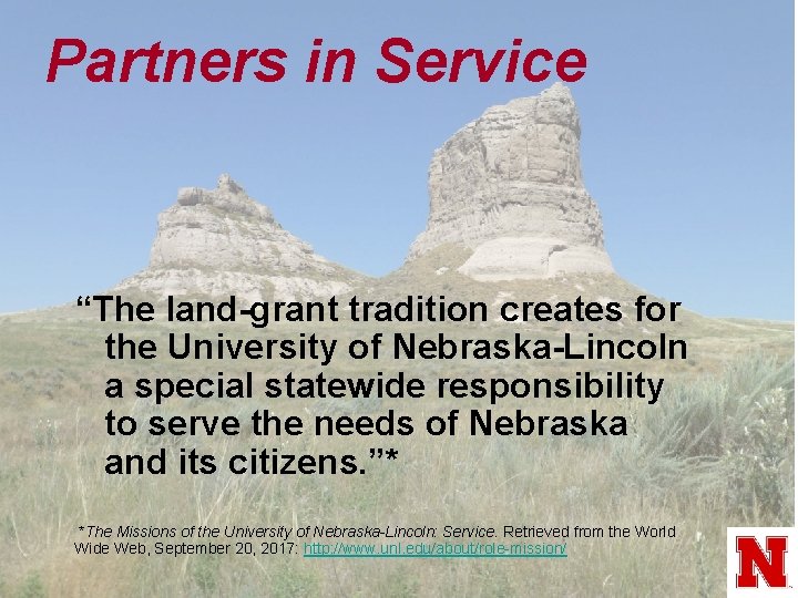 Partners in Service “The land-grant tradition creates for the University of Nebraska-Lincoln a special