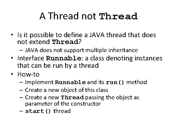A Thread not Thread • Is it possible to define a JAVA thread that