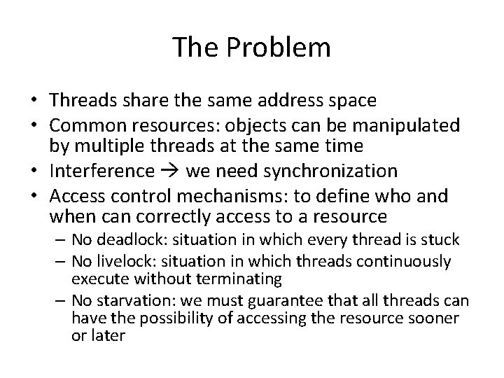 The Problem • Threads share the same address space • Common resources: objects can